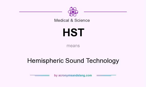 What does HST mean? It stands for Hemispheric Sound Technology