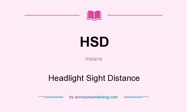 What does HSD mean? It stands for Headlight Sight Distance
