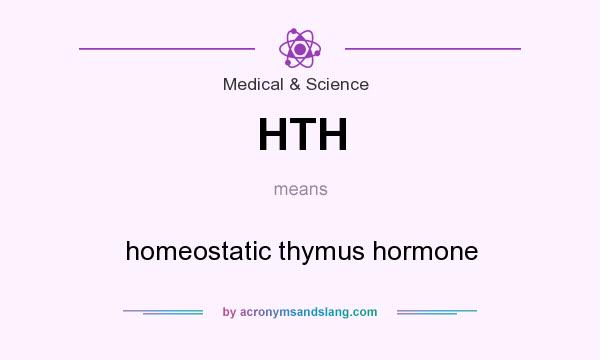 What does HTH mean? It stands for homeostatic thymus hormone