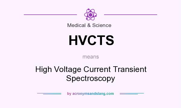 What does HVCTS mean? It stands for High Voltage Current Transient Spectroscopy