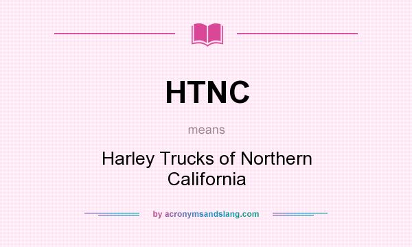What does HTNC mean? It stands for Harley Trucks of Northern California