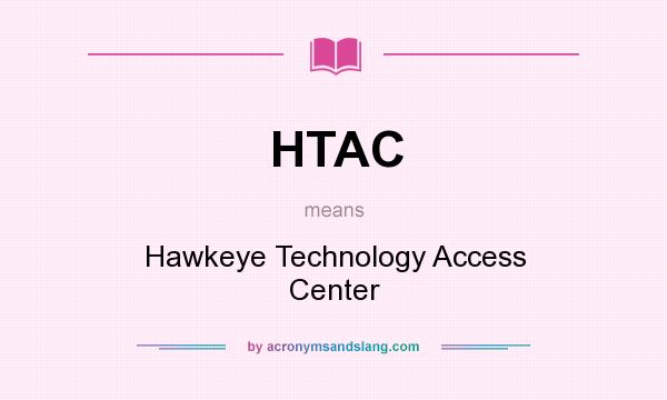 What does HTAC mean? It stands for Hawkeye Technology Access Center