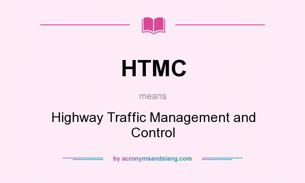 What does HTMC mean? It stands for Highway Traffic Management and Control
