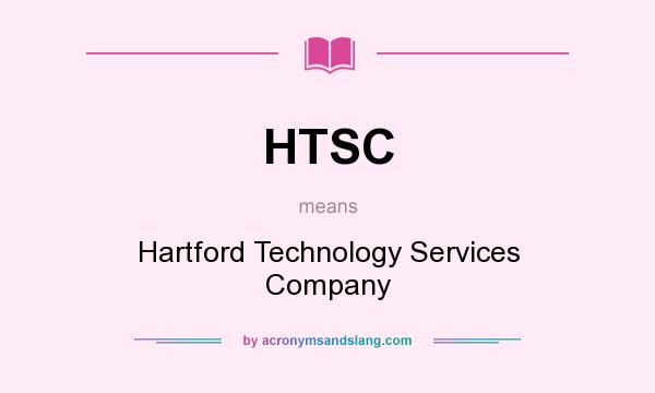 What does HTSC mean? It stands for Hartford Technology Services Company
