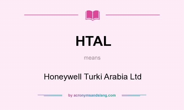 What does HTAL mean? It stands for Honeywell Turki Arabia Ltd