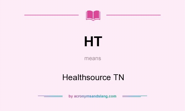 What does HT mean? It stands for Healthsource TN