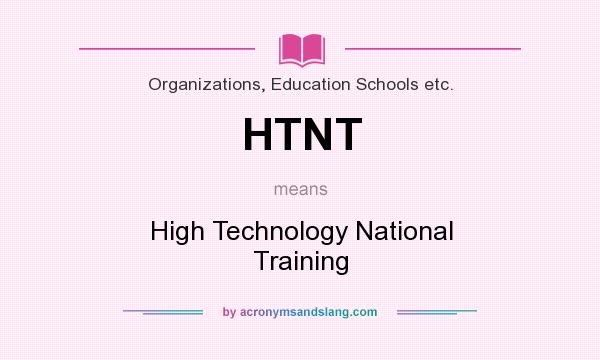 What does HTNT mean? It stands for High Technology National Training