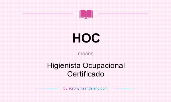 What does HOC mean? It stands for Higienista Ocupacional Certificado