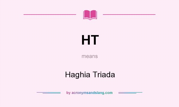 What does HT mean? It stands for Haghia Triada