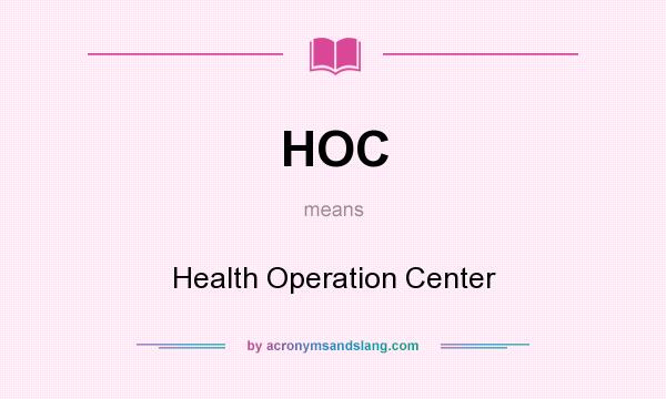What does HOC mean? It stands for Health Operation Center