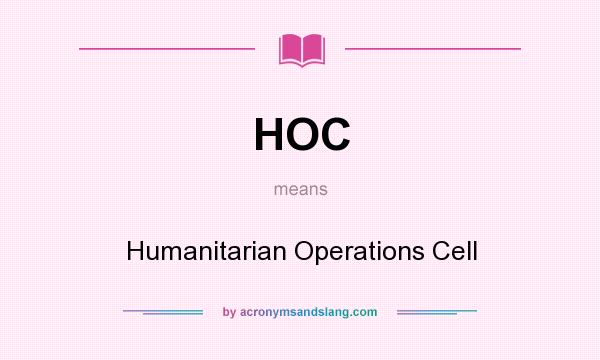 What does HOC mean? It stands for Humanitarian Operations Cell