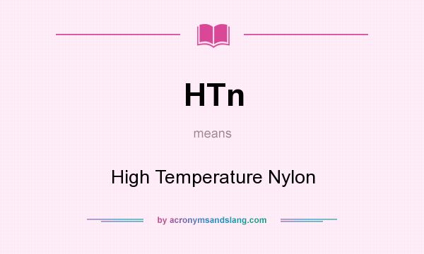 What does HTn mean? It stands for High Temperature Nylon