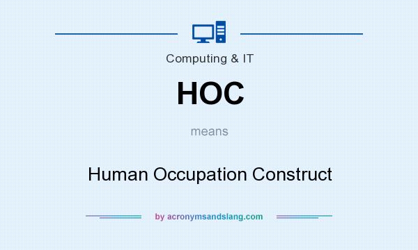 What does HOC mean? It stands for Human Occupation Construct