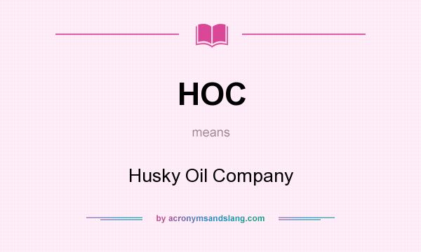 What does HOC mean? It stands for Husky Oil Company