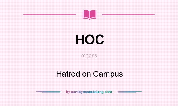 What does HOC mean? It stands for Hatred on Campus