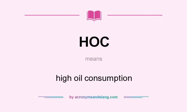 What does HOC mean? It stands for high oil consumption