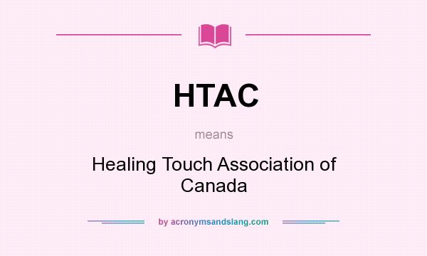 What does HTAC mean? It stands for Healing Touch Association of Canada