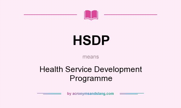 What does HSDP mean? It stands for Health Service Development Programme
