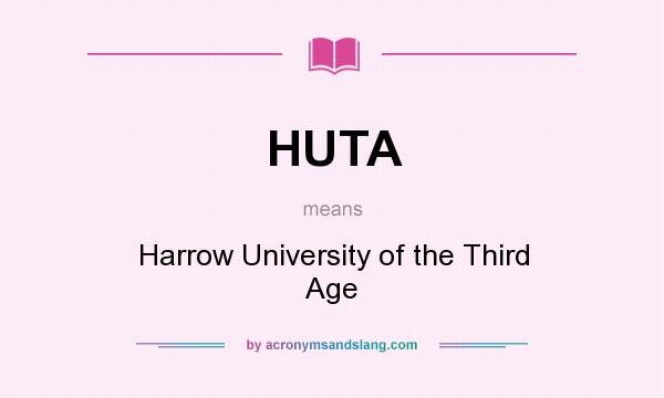 What does HUTA mean? It stands for Harrow University of the Third Age