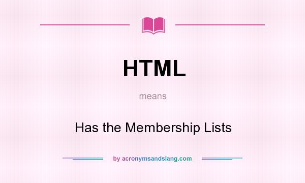 What does HTML mean? It stands for Has the Membership Lists