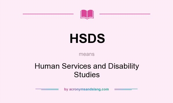 What does HSDS mean? It stands for Human Services and Disability Studies