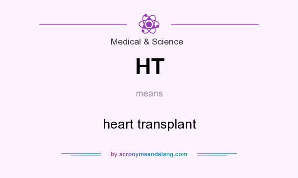 What does HT mean? It stands for heart transplant