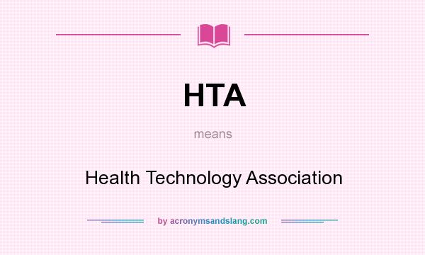 What does HTA mean? It stands for Health Technology Association