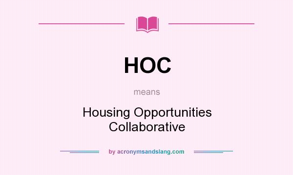 What does HOC mean? It stands for Housing Opportunities Collaborative
