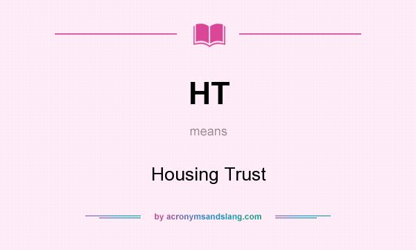 What does HT mean? It stands for Housing Trust