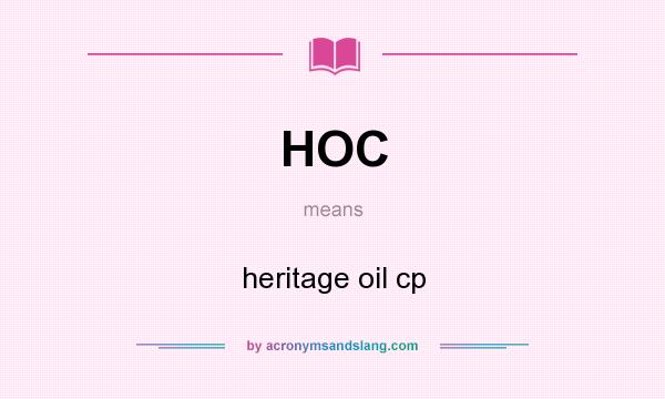 What does HOC mean? It stands for heritage oil cp
