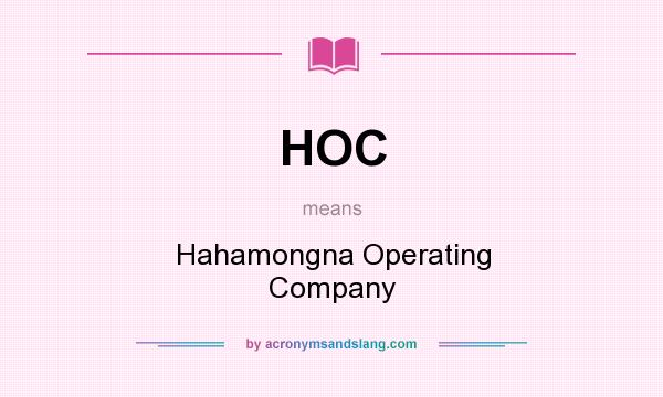 What does HOC mean? It stands for Hahamongna Operating Company