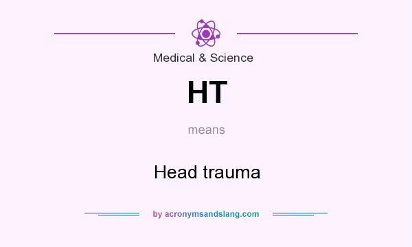 What does HT mean? It stands for Head trauma