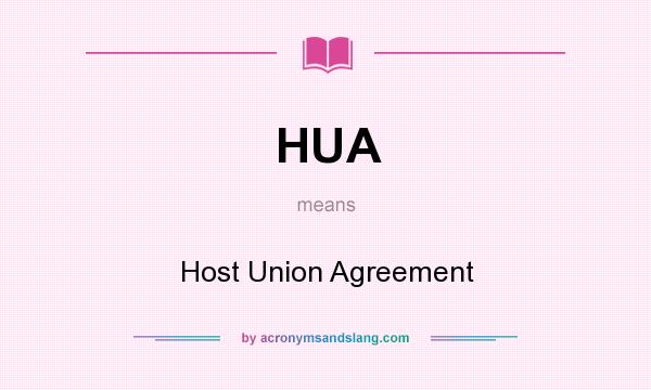 What does HUA mean? It stands for Host Union Agreement