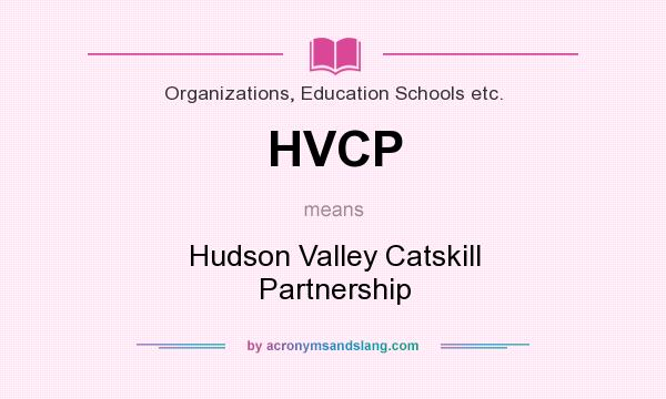 What does HVCP mean? It stands for Hudson Valley Catskill Partnership