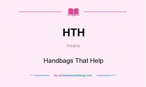What does HTH mean? It stands for Handbags That Help