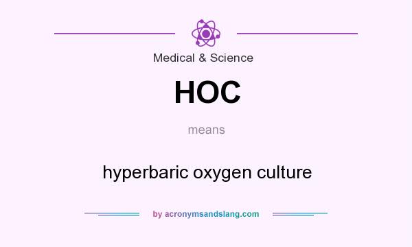 What does HOC mean? It stands for hyperbaric oxygen culture