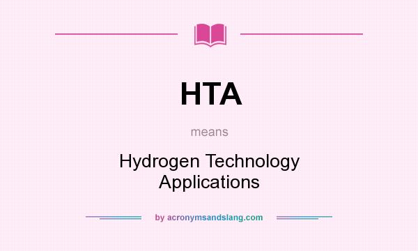 What does HTA mean? It stands for Hydrogen Technology Applications