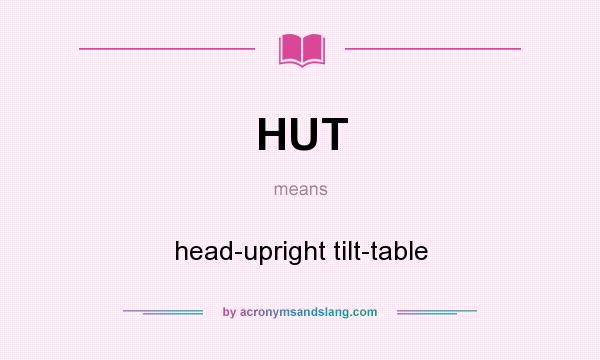What does HUT mean? It stands for head-upright tilt-table