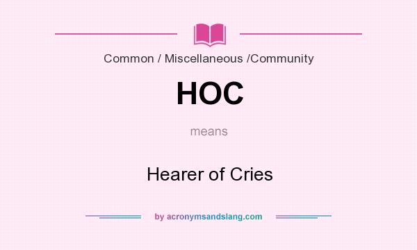 What does HOC mean? It stands for Hearer of Cries