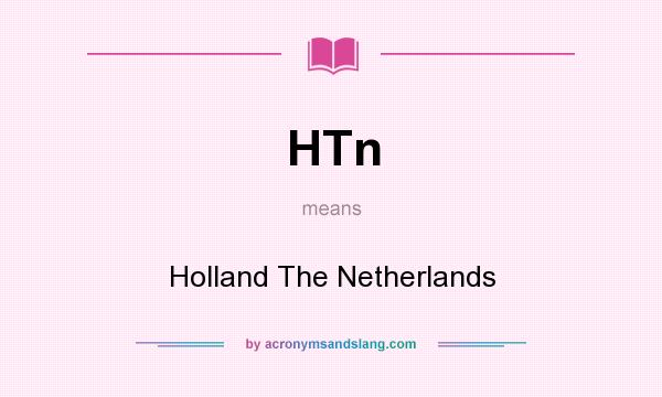 What does HTn mean? It stands for Holland The Netherlands