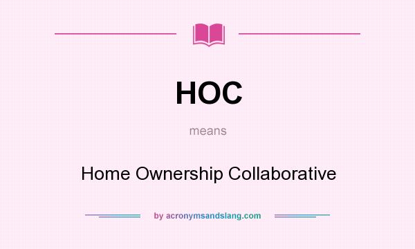 What does HOC mean? It stands for Home Ownership Collaborative