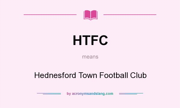 What does HTFC mean? It stands for Hednesford Town Football Club