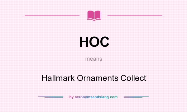 What does HOC mean? It stands for Hallmark Ornaments Collect
