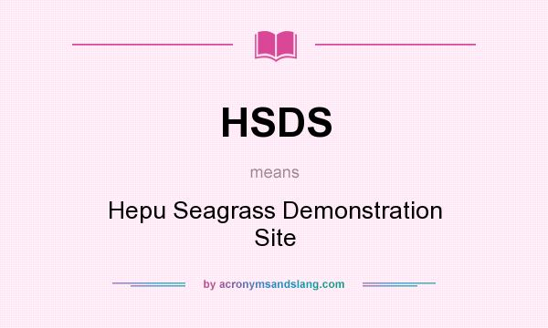 What does HSDS mean? It stands for Hepu Seagrass Demonstration Site
