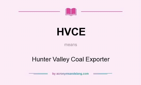 What does HVCE mean? It stands for Hunter Valley Coal Exporter