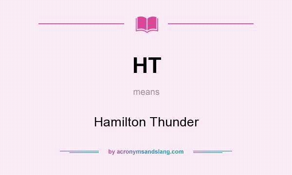 What does HT mean? It stands for Hamilton Thunder