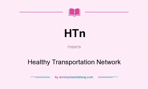 What does HTn mean? It stands for Healthy Transportation Network