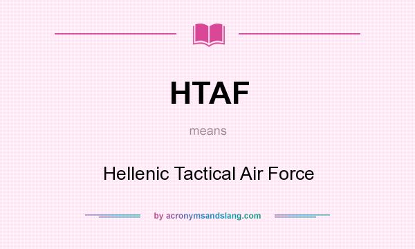 What does HTAF mean? It stands for Hellenic Tactical Air Force