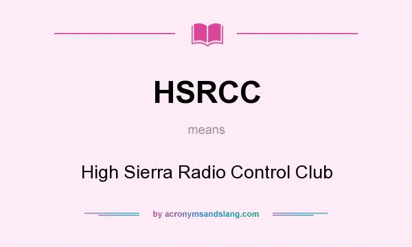 What does HSRCC mean? It stands for High Sierra Radio Control Club