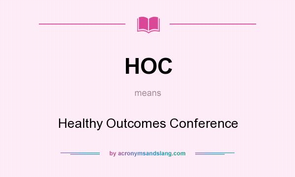 What does HOC mean? It stands for Healthy Outcomes Conference